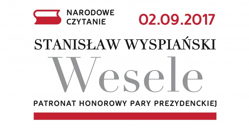 Narodowe Czytanie 2017 - „Wesele” Stanisława Wyspiańskiego - 18.7.2017 r.