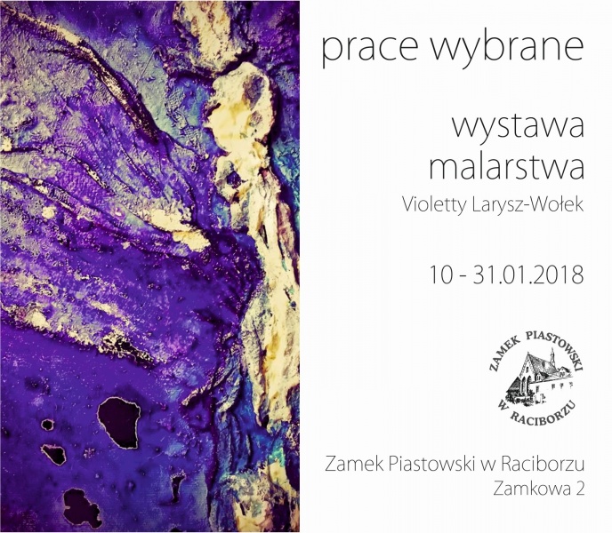 Prace Wybrane – wystawa malarstwa Violetty Larysz-Wołek już na Zamku Piastowskim - 15.1.2018 r.